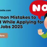 Common Mistakes to Avoid While Applying for Govt Jobs 2025