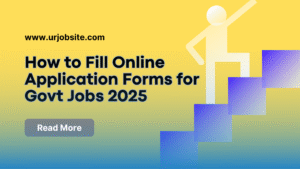 How to Fill Online Application Forms for Govt Jobs 2025