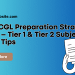 SSC CGL Preparation Strategy 2025 – Tier 1 & Tier 2 Subject-Wise Tips