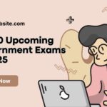 Top 10 Upcoming Government Exams in 2025