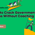 how-to-crack-government-exams-without-coaching-2025