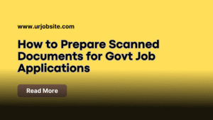 how-to-prepare-scanned-documents-for-govt-job-applications-complete-guide